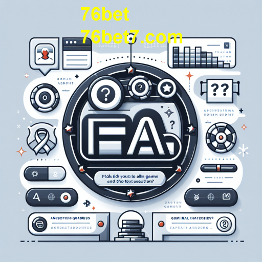Explorando a Categoria de FAQ no 76bet: Suporte e Estratégias para Jogadores